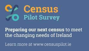 Census Pilot Survey - Preparing our next census to meet the changing needs of Ireland - Learn more at www.censuspilot.ie